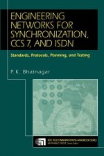Engineering Networks for Synchronization, CCS 7, a ISDN - Standards, Protocols, Planning & Testing