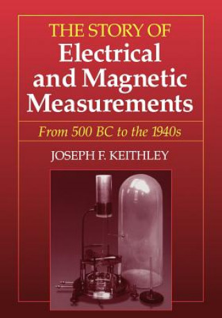 Story of Electrical and Magnetic Measurements  - From 500 BC to the 1940s