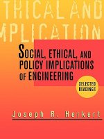 Social, Ethical and Policy Implications of Engineering - Selected Readings