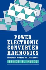 Power Electronics Converter Harmonics - Multipulse  Methods for Clean Power