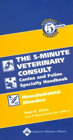 5-Minute Veterinary Consult Canine and Feline Specialty Handbook: Musculoskeletal Disorders