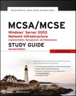 MCSA/MCSE - Windows Server 2003 Network Infrastructureure Implementation, Management, and Maintenance Study Guide 2e