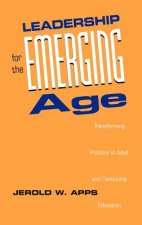 Leadership for the Emerging Age - Transforming Practice in Adult & Continuing Education
