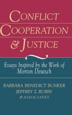 Conflict Cooperation and Justice - Essays Inspired  by the Work of Morton Deutsch
