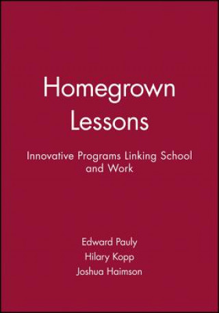 Homegrown Lessons - Innovative Programs Linking Schools and Work