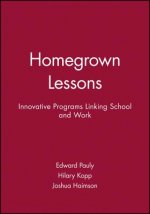 Homegrown Lessons - Innovative Programs Linking Schools and Work