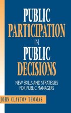 Public Participation in Public Decisions - New Skills and Strategies for Public Managers