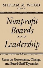 Nonprofit Boards and Leadership - Cases on Governance, Change and Board-Staff Dynamics
