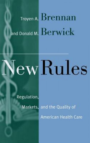 New Rules - Regulation,Markets & the Quality of  American Health Care