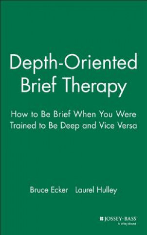Depth-Oriented Brief Therapy: How to Be Brief When When you were Trained to be Deep and Vice Versa
