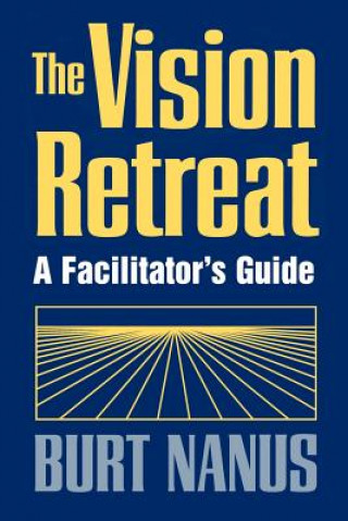 Vision Retreat: A Facilitator's Guide