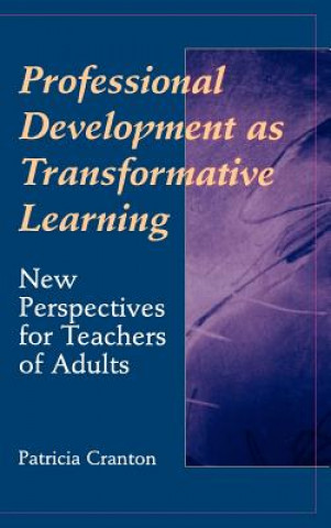 Professional Development as Transformative Learnin Learning - New Perspectives for Teachers & Adults