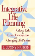 Integrative Life Planning - Critical Tasks for Carer Development & Changing Life Patterns
