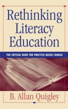 Rethinking Literacy Education - The Critical Need for Practice-Based Change