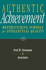 Authentic Achievement: Restructuring Schools for I Intellectual Quality