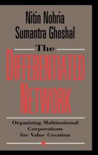 Differentiated Network - Organizing Multinational Corporations for Value Creation