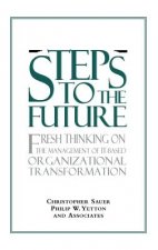 Steps to the Future - Fresh Thinking on the ent of IT-Based Organizational Transformation