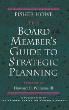 Board Member's Guide to Strategic Planning: A A Practical Approach to Strengthening Nonprofit Organizations (National Center Nonprofit Boards)