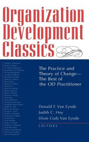 Organization Development Classics - The Practice & Theory of Change-The Best of the OD Practitioner