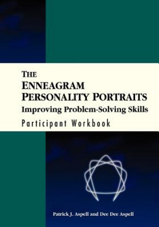 Enneagram Personality Portraits - Improving blem Solving Skills Participant Workbook