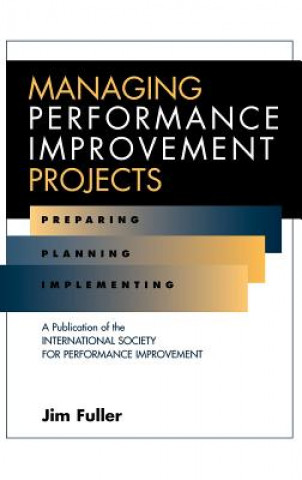 Managing Performance Improvement Projects - Preparing, Planning & Implementing