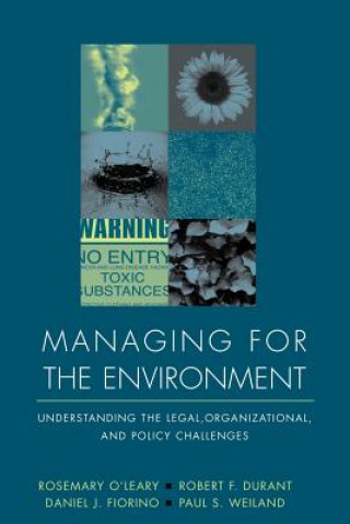 Managing for the Environment: Understanding the Legal, Organizational & Policy Challenges