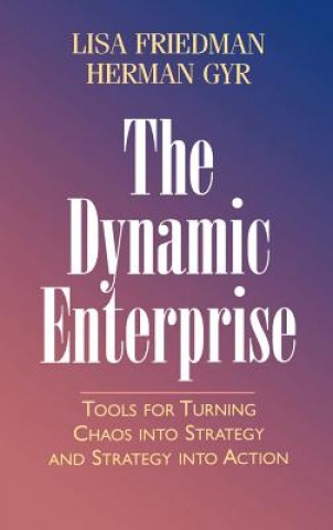 Dynamic Enterprise - Tools for Turning Chaos to Strategy and Strategy into Action