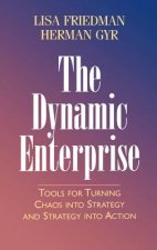 Dynamic Enterprise - Tools for Turning Chaos to Strategy and Strategy into Action