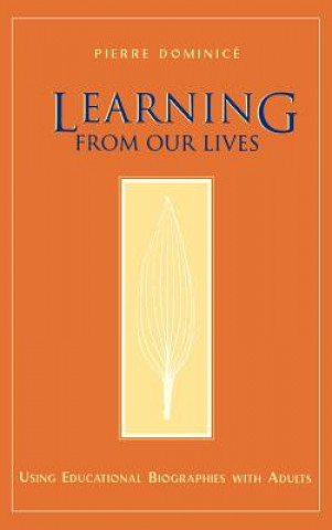 Learning from Our Lives: Using Educational Biograp Biographies with Adults