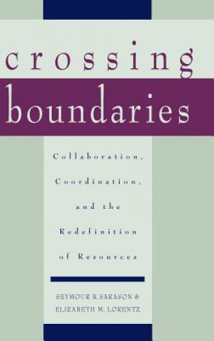 Crossing Boundaries - Collaboration, Coordination,  and the Redefinition of Resources