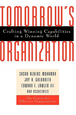 Tomorrows Organization - Crafting Winning Capabilities in a Dynamic World