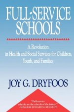 Full-Service Schools - A Revolution in Health and Social Services for Children, Youth & Families