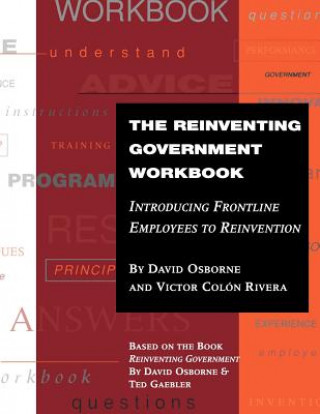 Reinventing Government Workbook: Introducing F Frontline Employees to Reinvention