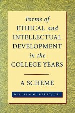 Forms of Ethical and Intellectual Development in t  College Years - A Scheme