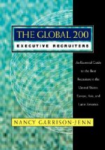 Global 200 Executive Recruiters - An Essential  Guide to the Best Recruiters in the United States Europe, Asia & Latin America
