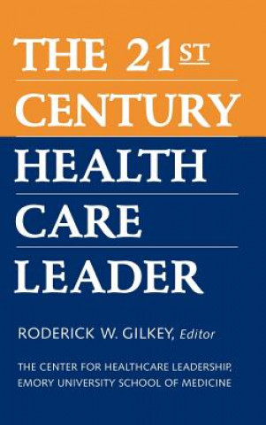 21st Century Health Care Leader (The Center fo for Healthcare Leadership, Emory University School of Medicine)