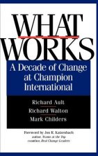 What Works - A Decade of Change at Champion International