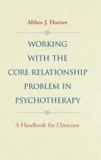 Working with the Core Relationship Problem in Psychotherapy - A Handbook for Clinicians