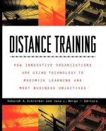 Distance Training - How Innovative Organizations are Using Technology to Maximize Learning & Meet Business Objectives