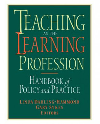 Teaching as the Learning Profession - Handbook of Policy & Practice