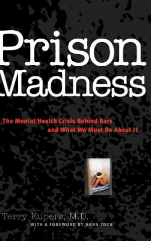 Prison Madness - The Mental Health Crisis Behind Bars and What We Must Do About it
