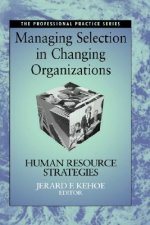 Managing Selection in Changing Organizations - Human Resource Strategies