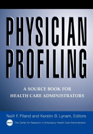 Physician Profiling - A Source Book for Health Care Administrators