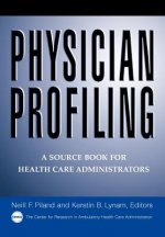 Physician Profiling - A Source Book for Health Care Administrators