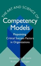 Art and Science of Competency Models: Pinpoint Pinpointing Critical Success Factors in Organizations
