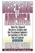 Diseasing of America - How we Allowed Recovery Zealots & the Treatment Industry to Convince us we are out of Control