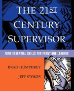 21st Century Supervisor- Nine Essential Skills  for Frontline Leaders
