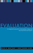 Evaluation: An Integrated Framework for Understand Understanding, Guiding & Improving Public & Nonprofit Policies & Programs