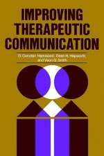 Improving Therapeutic Communication: A Guide for D Devloping Effective Techniques