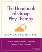 Handbook of Group Play Therapy: How to Do it, How it Works Whom it's Best For